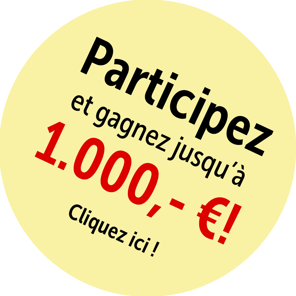 Participez et gagnez jusqu'à 1,000,- €